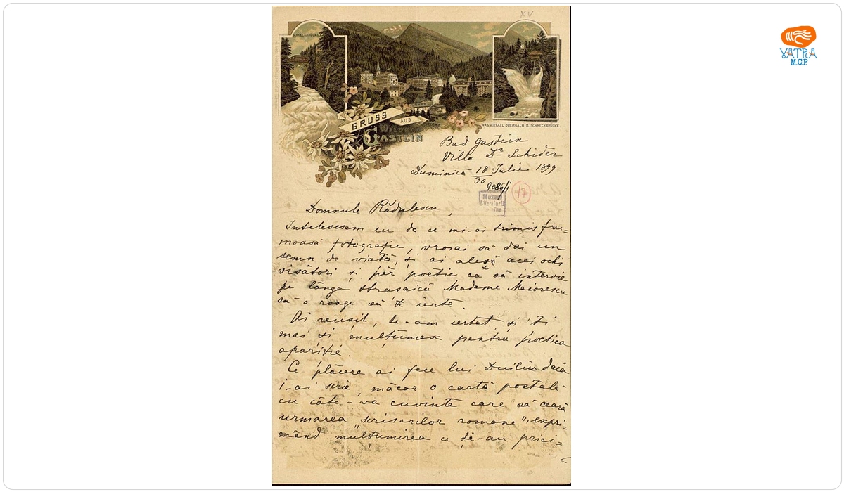Scrisoarea a fost redactată de Anna Maiorescu — Scrisoare datată „Duminică, 18/30 iulie 1899, Bad Gastein, Villa Dr. Schider“, adresată lui Ion A. Rădulescu de Anna Maiorescu