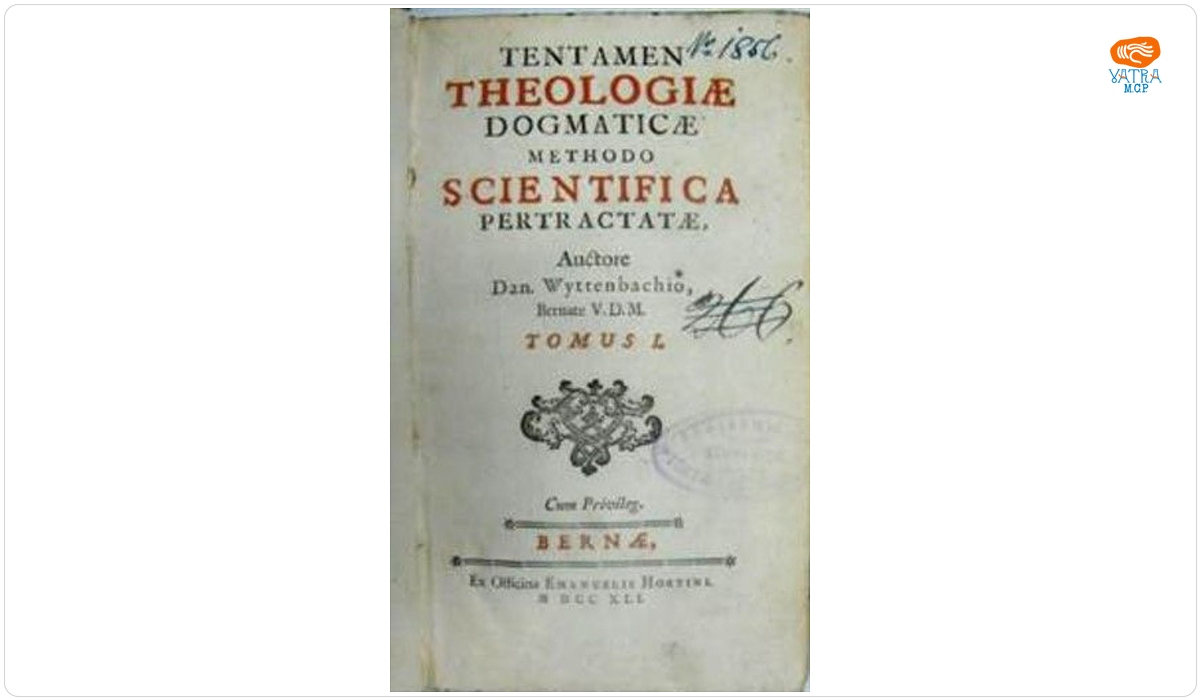 Tentamen Theologiae Dogmaticae Methodo Scientifica Pertractatae/ Autore /Dan.Wyttenbachio,/Bernate V.D.M./Tomus I