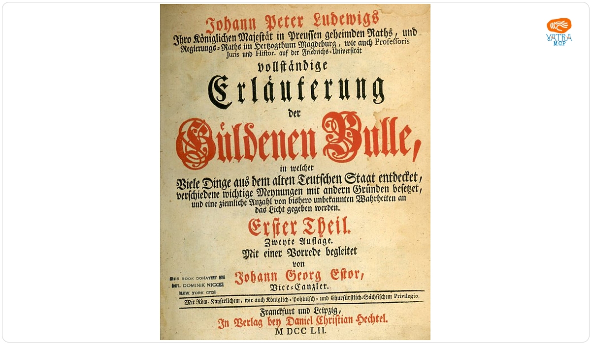 Johann Peter von Ludewig — Johann Peter Ludewigs ... Vollständige Erläuterung der Güldenen Bulle in welcher viele Dinge aus dem alten Teutschen Staat entdecket