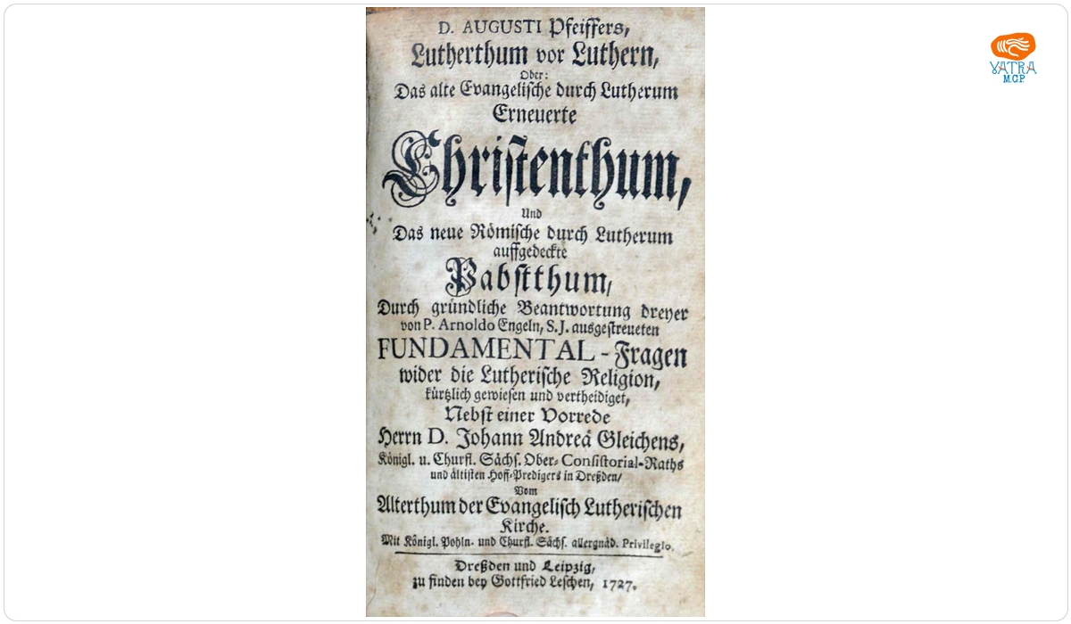 D. Augusti Pfeiffers, Lutherthum vor Luthern, Oder: Das alte Evangelische durch Lutherum Erneuerte Christenthum