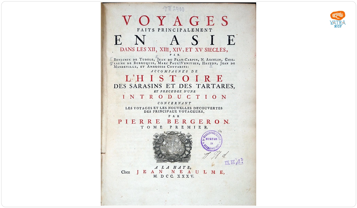 Voyages faits principalement en Asie dans les XII, XIII, XIV, et XV siecles, par Benjamin de Tudele, Jean de Plan-Carpin, N. Ascelin …