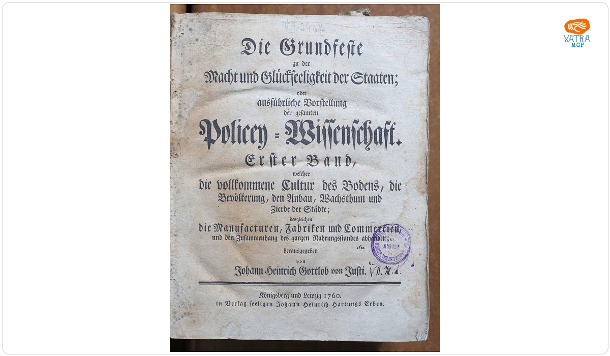 Die Grundfeste zu der Macht und Glueckseeligkeit der Staaten; oder ausfuehrliche Vorstellung der gesamten Policey-Wissenschaft