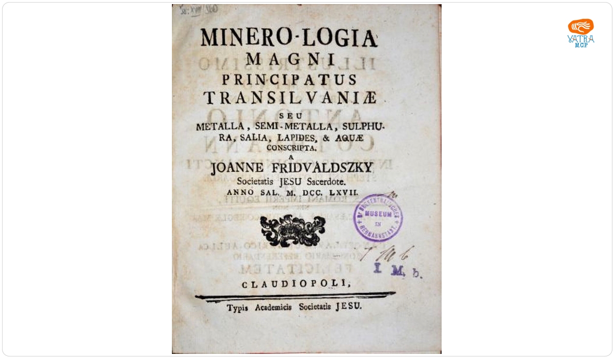 Minerologia magni principatus Transilvaniae seu metalla, semi-metalla, sulphura, salia, lapides & aquae conscripta